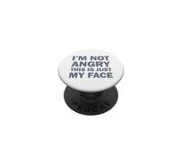 I'm Not Angry This Is Just My Face PopSockets PopGrip Adhesivo