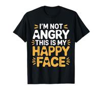 I'm Not Angry This Is My Happy Face Emotion Mismatch - Camiseta