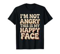 I'm Not Angry This Is My Happy Face Emotion Mismatch |- Camiseta