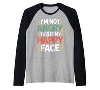I'm Not Angry This Is My Happy Face Emotion Mismatch - Camiseta Manga Raglan