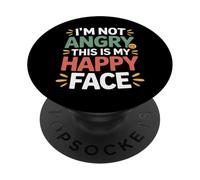 I'm Not Angry This Is My Happy Face Emotion Mismatch - PopSockets PopGrip Adhesivo