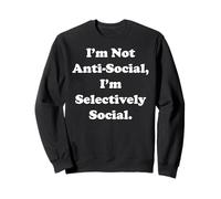 I'm Not Anti-Social, I'm Selectively Social Funny Saying Sudadera