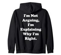 I'm Not Arguing I'm Explaining Why I'm Right Funny Saying Sudadera con Capucha