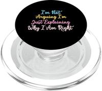 I'm Not Arguing I'm Just Explaining Why I Am Right PopSockets PopGrip para MagSafe