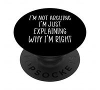 I'm Not Arguing I'm Just Explaining Why I'm Right PopSockets PopGrip Adhesivo