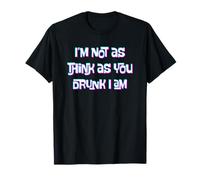 I'm Not as Think as You Drunk I Am Camiseta