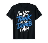 I'm Not As Think As You Dumb I Am Confused Wordplay |- Camiseta