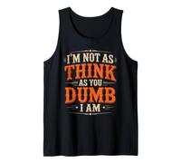 I'm Not As Think As You Dumb I Am Juego de Palabras confuso Camiseta sin Mangas