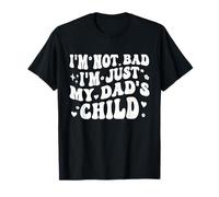 I'm Not Bad I'm Just My Dad'S Child Funny Camiseta