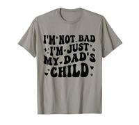 I'm Not Bad I'm Just My Dad'S Child Funny Camiseta