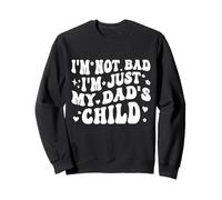I'm Not Bad I'm Just My Dad'S Child Funny Sudadera