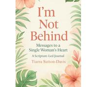 I'm Not Behind: Messages to A Single Woman's Heart