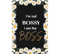 I'm not Bossy, I am the Boss: Girly Notebook, for girls and for Friends and Family