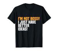 I'm Not Bossy I Just Have Better Ideas Funny Camiseta