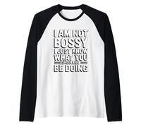 I'm Not Bossy I Just Know What You Should Be Doing Camiseta Manga Raglan