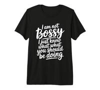 I'm Not Bossy I Just Know What You Should Be Doing Camiseta Premium