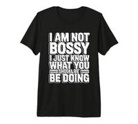 I'm Not Bossy I Just Know What You Should Be Doing Camiseta Premium