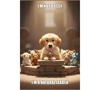 I'm Not Bossy I'm a Natural Leader: Undated Weekly Planner for Dog Lovers