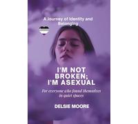 I'M NOT BROKEN; I'M ASEXUAL