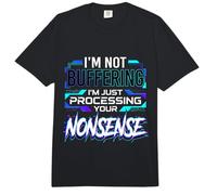 I'm Not Buffering I'm Just Processing Your Non-Sense Comfort Colors Adult Heavyweight T-Shirt