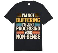 I'm Not Buffering I'm Just Processing Your Non-Sense- Comfort Colors Adult Heavyweight T-Shirt