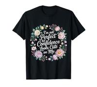 I'm Not But Confidence Looks Cute On Me - Camiseta