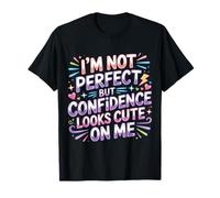 I'm Not But Confidence Looks Cute On Me - Camiseta
