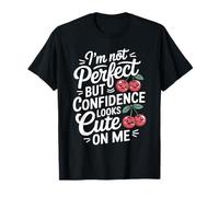 I'm Not But Confidence Looks Cute On Me - Camiseta