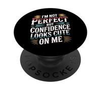 I'm Not But Confidence Looks Cute On Me - PopSockets PopGrip Adhesivo