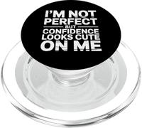 I'm Not But Confidence Looks Cute On Me |- PopSockets PopGrip para MagSafe