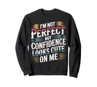 I'm Not But Confidence Looks Cute On Me - Sudadera