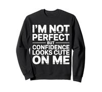 I'm Not But Confidence Looks Cute On Me |- Sudadera