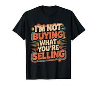 I'm Not Buying What You'Re Selling Skeptic Vibes - Camiseta