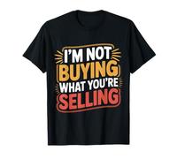 I'm Not Buying What You'Re Selling Skeptic Vibes - Camiseta
