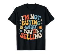 I'm Not Buying What You'Re Selling Skeptic Vibes |- Camiseta