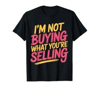 I'm Not Buying What You'Re Selling Skeptic Vibes - Camiseta