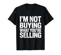 I'm Not Buying What You'Re Selling Skeptic Vibes - Camiseta