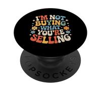 I'm Not Buying What You'Re Selling Skeptic Vibes |- PopSockets PopGrip Adhesivo