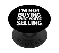 I'm Not Buying What You'Re Selling Skeptic Vibes - PopSockets PopGrip Adhesivo