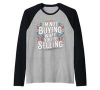 I'm Not Buying What You'Re Selling Vibraciones escépticas |- Camiseta Manga Raglan