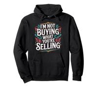 I'm Not Buying What You'Re Selling Vibraciones escépticas |- Sudadera con Capucha