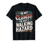 I'm Not Clumsy I'm Just A Walking Hazard Accidente - Camiseta