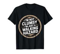 I'm Not Clumsy I'm Just A Walking Hazard Accidente ------ Camiseta