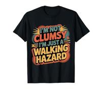 I'm Not Clumsy I'm Just A Walking Hazard Accidente -------- Camiseta