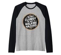 I'm Not Clumsy I'm Just A Walking Hazard Accidente - Camiseta Manga Raglan