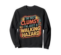 I'm Not Clumsy I'm Just A Walking Hazard Accidente - Sudadera