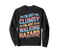 I'm Not Clumsy I'm Just A Walking Hazard Accidente Sudadera