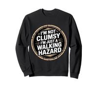 I'm Not Clumsy I'm Just A Walking Hazard Accidente - Sudadera