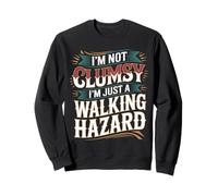 I'm Not Clumsy I'm Just A Walking Hazard Accidente - Sudadera