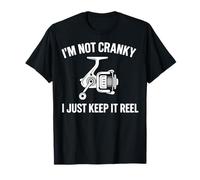 I'm Not Cranky I Just Keep It Reel Camiseta